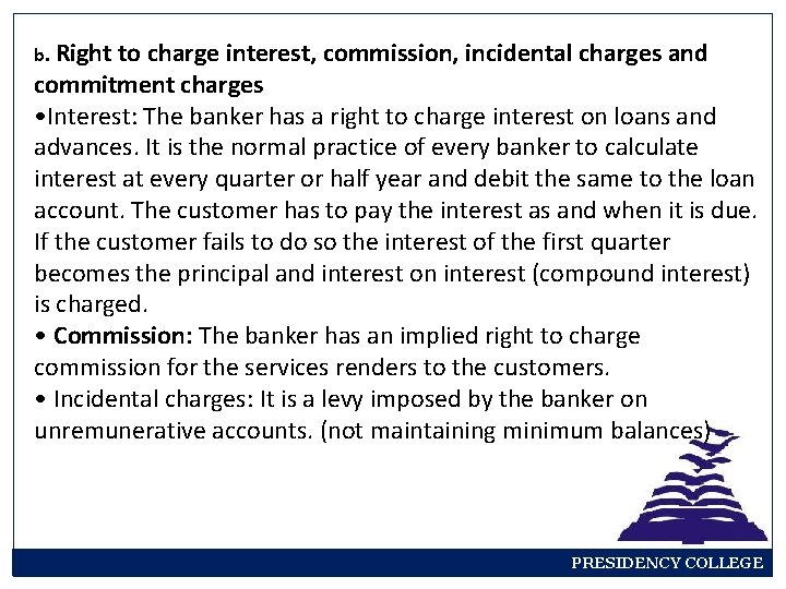 b. Right to charge interest, commission, incidental charges and commitment charges • Interest: The