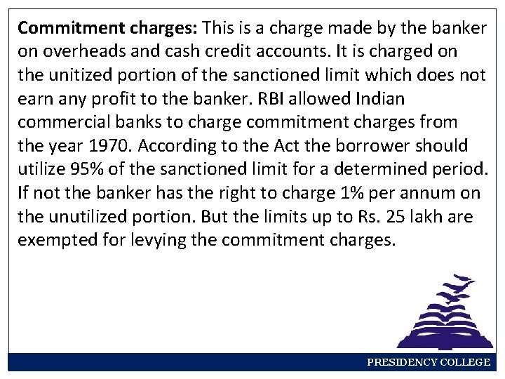 Commitment charges: This is a charge made by the banker on overheads and cash