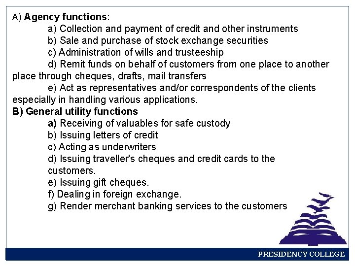 A) Agency functions: a) Collection and payment of credit and other instruments b) Sale