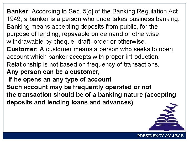 Banker: According to Sec. 5[c] of the Banking Regulation Act 1949, a banker is