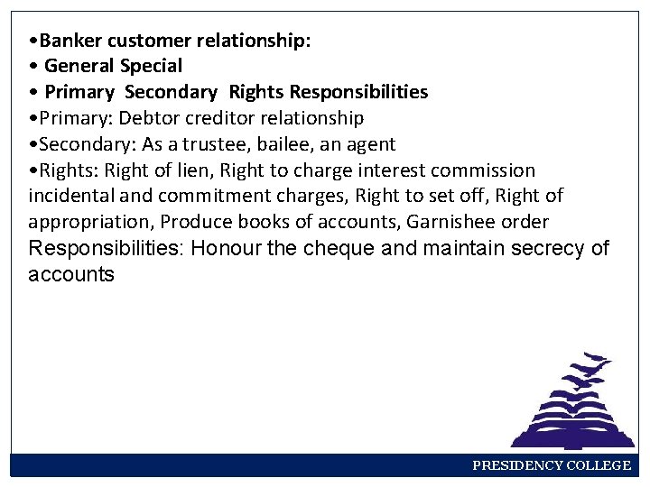  • Banker customer relationship: • General Special • Primary Secondary Rights Responsibilities •