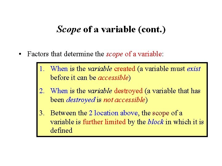 Scope of a variable (cont. ) • Factors that determine the scope of a