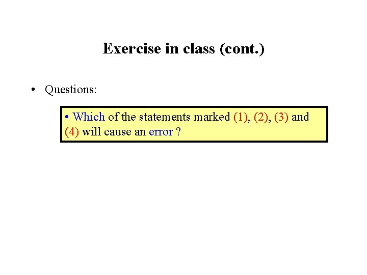 Exercise in class (cont. ) • Questions: • Which of the statements marked (1),