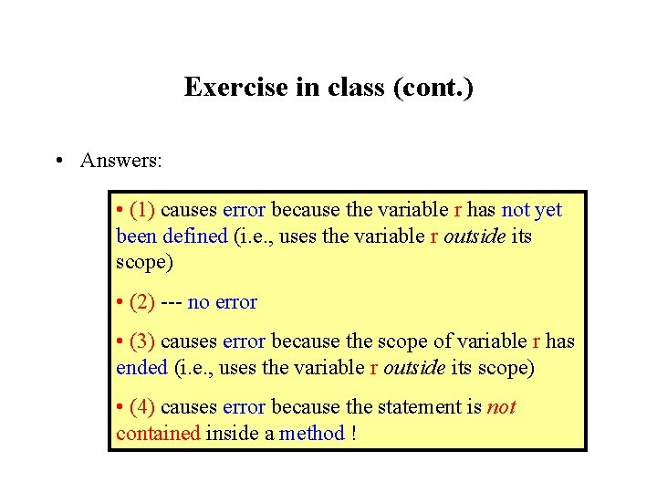 Exercise in class (cont. ) • Answers: • (1) causes error because the variable