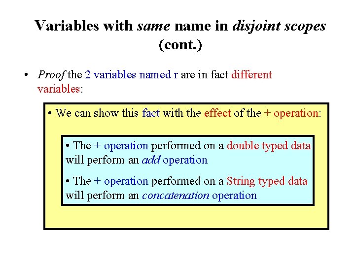 Variables with same name in disjoint scopes (cont. ) • Proof the 2 variables