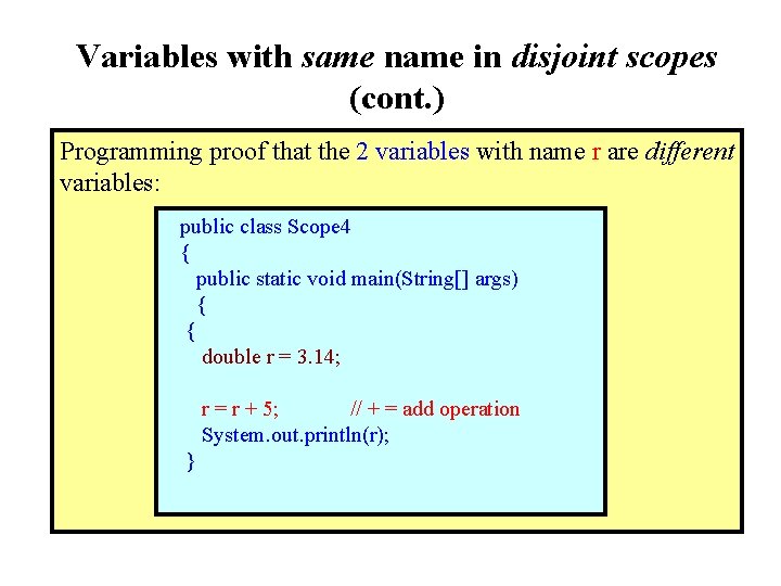 Variables with same name in disjoint scopes (cont. ) Programming proof that the 2