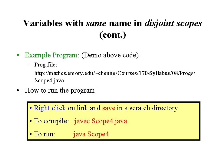 Variables with same name in disjoint scopes (cont. ) • Example Program: (Demo above