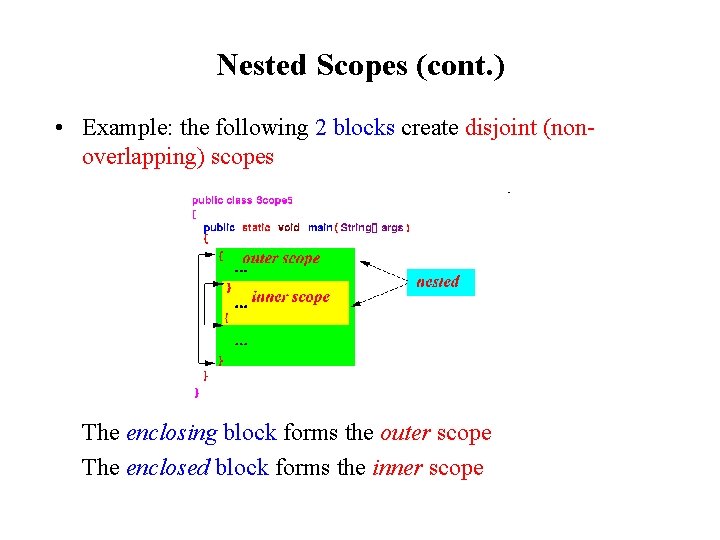 Nested Scopes (cont. ) • Example: the following 2 blocks create disjoint (nonoverlapping) scopes