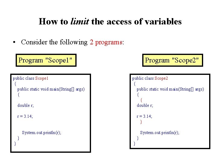 How to limit the access of variables • Consider the following 2 programs: Program