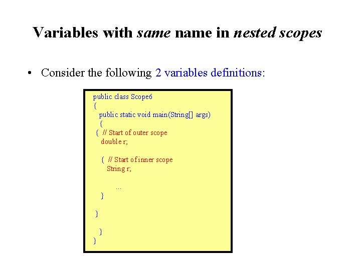 Variables with same name in nested scopes • Consider the following 2 variables definitions: