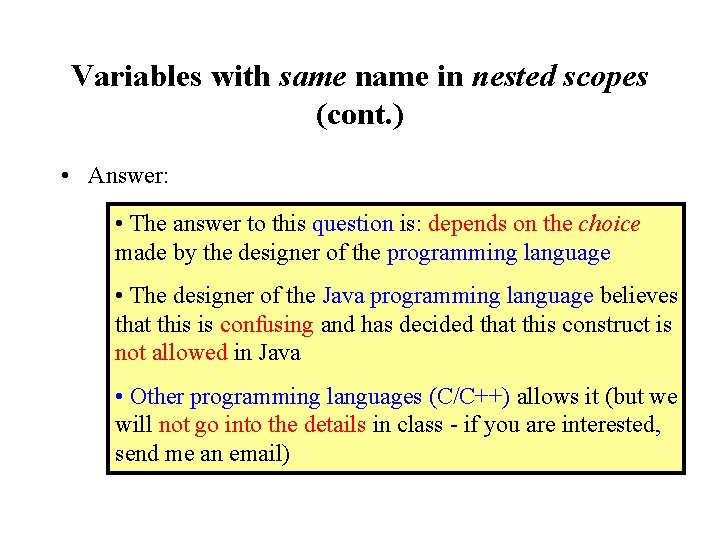 Variables with same name in nested scopes (cont. ) • Answer: • The answer