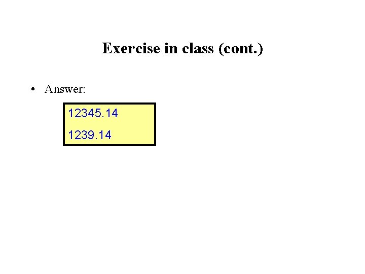 Exercise in class (cont. ) • Answer: 12345. 14 1239. 14 