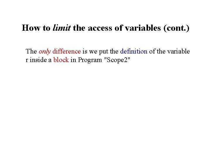 How to limit the access of variables (cont. ) The only difference is we