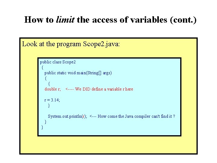 How to limit the access of variables (cont. ) Look at the program Scope