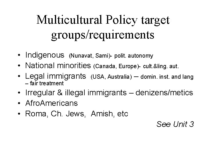 Multicultural Policy target groups/requirements • Indigenous (Nunavat, Sami)- polit. autonomy • National minorities (Canada,