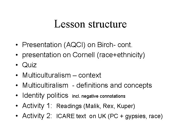 Lesson structure • • Presentation (AQCI) on Birch- cont. presentation on Cornell (race+ethnicity) Quiz