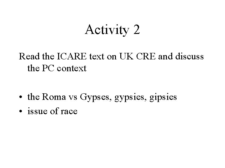 Activity 2 Read the ICARE text on UK CRE and discuss the PC context