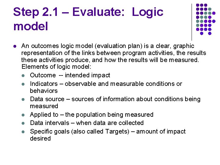 Step 2. 1 – Evaluate: Logic model l An outcomes logic model (evaluation plan)