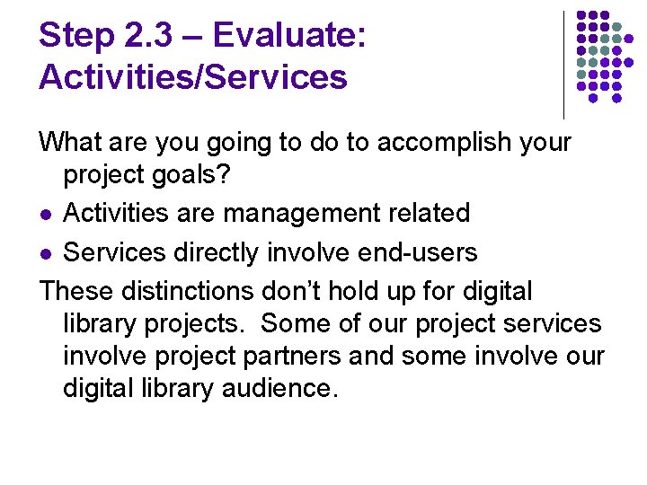 Step 2. 3 – Evaluate: Activities/Services What are you going to do to accomplish