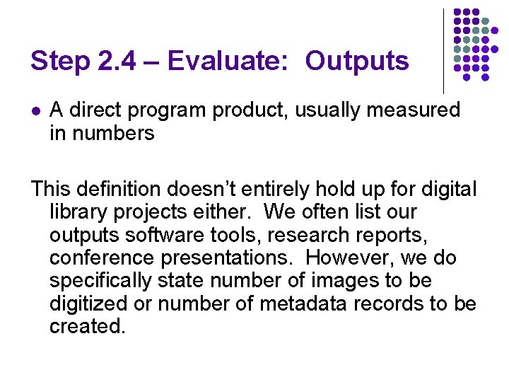 Step 2. 4 – Evaluate: Outputs l A direct program product, usually measured in