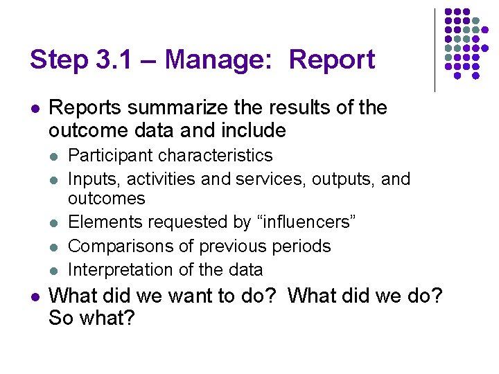 Step 3. 1 – Manage: Report l Reports summarize the results of the outcome