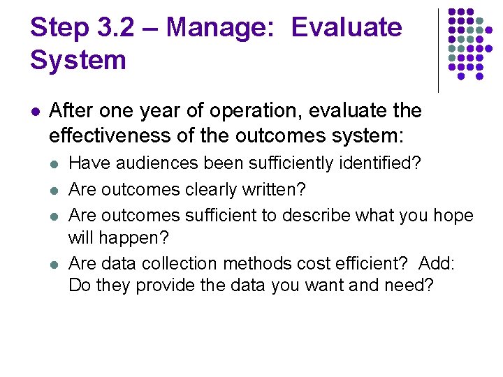 Step 3. 2 – Manage: Evaluate System l After one year of operation, evaluate