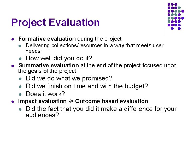 Project Evaluation l Formative evaluation during the project l Delivering collections/resources in a way