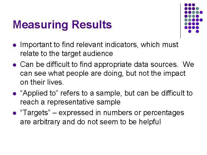 Measuring Results l l Important to find relevant indicators, which must relate to the