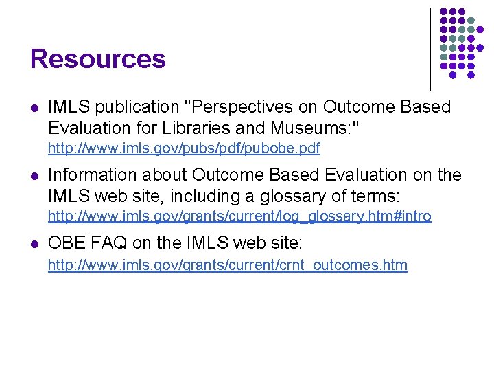 Resources l IMLS publication "Perspectives on Outcome Based Evaluation for Libraries and Museums: "