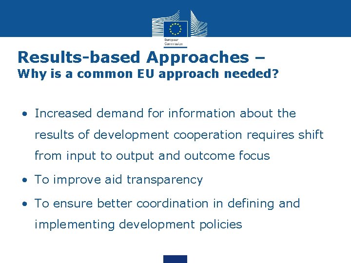 Results-based Approaches – Why is a common EU approach needed? • Increased demand for