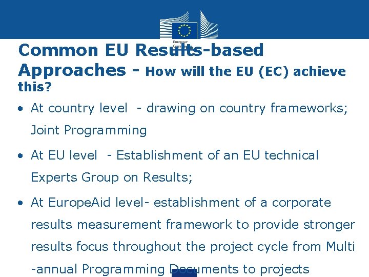 Common EU Results-based Approaches - How will the EU (EC) achieve this? • At