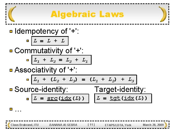 Algebraic Laws Idempotency of '+': L L + L Commutativity of '+': L 1