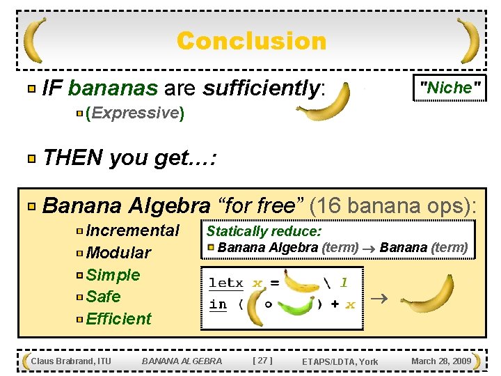 Conclusion IF bananas are sufficiently: "Niche" (Expressive) THEN you get…: Banana Algebra “for free”