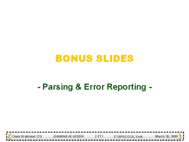 BONUS SLIDES - Parsing & Error Reporting - Claus Brabrand, ITU BANANA ALGEBRA [