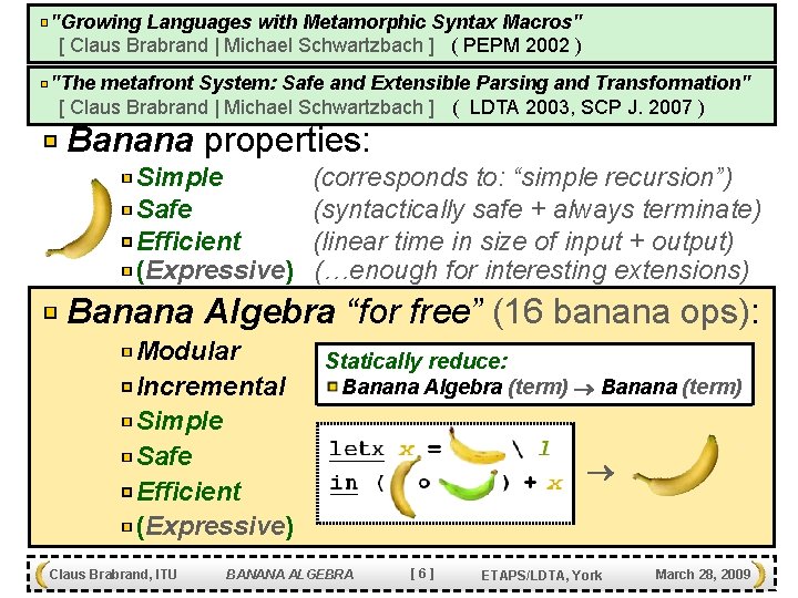 "Growing Languages with Metamorphic Syntax Macros" [ Claus Brabrand | Michael Schwartzbach ] (