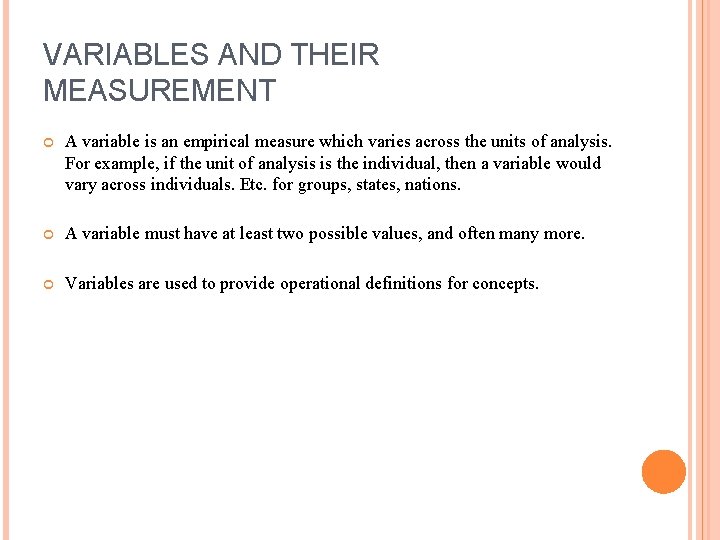 VARIABLES AND THEIR MEASUREMENT A variable is an empirical measure which varies across the