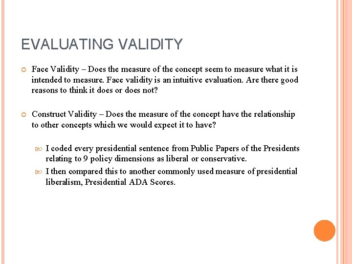 EVALUATING VALIDITY Face Validity – Does the measure of the concept seem to measure