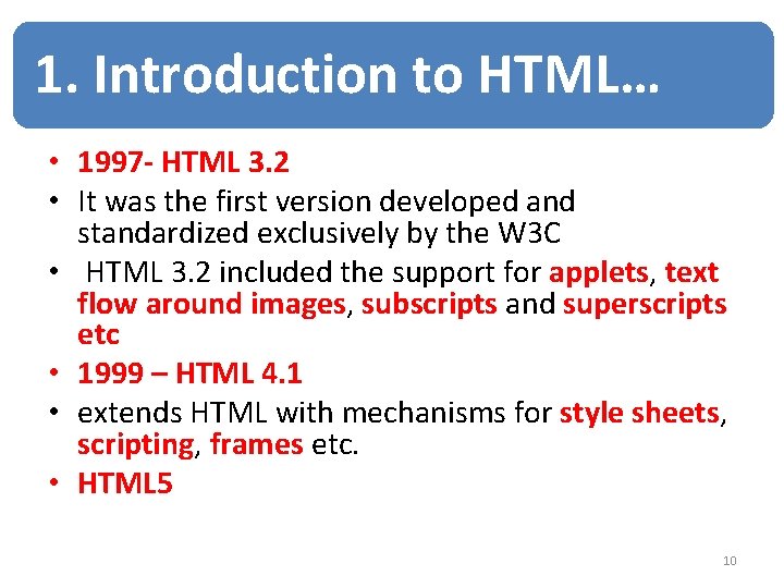 1. Introduction to HTML… • 1997 - HTML 3. 2 • It was the