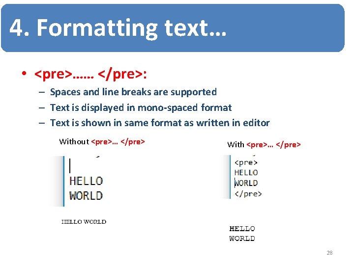 4. Formatting text… • <pre>…… </pre>: – Spaces and line breaks are supported –