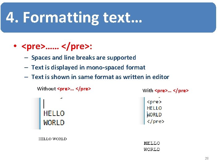 4. Formatting text… • <pre>…… </pre>: – Spaces and line breaks are supported – 4. Formatting text… • <pre>…… </pre>: – Spaces and line breaks are supported –
