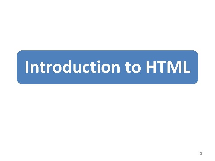 Introduction to HTML 3 