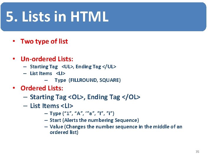 5. Lists in HTML • Two type of list • Un-ordered Lists: – Starting