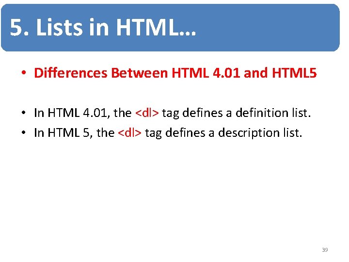 5. Lists in HTML… • Differences Between HTML 4. 01 and HTML 5 •