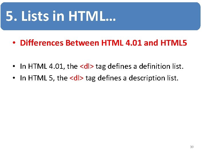 5. Lists in HTML… • Differences Between HTML 4. 01 and HTML 5 • 5. Lists in HTML… • Differences Between HTML 4. 01 and HTML 5 •