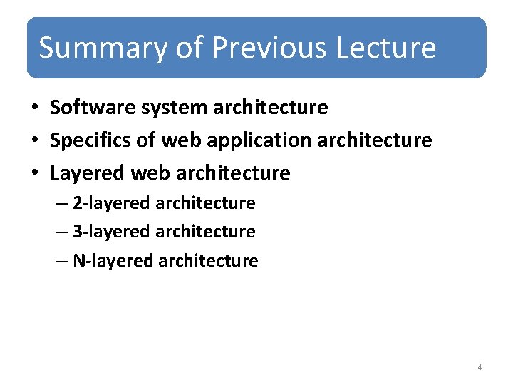 Summary of Previous Lecture • Software system architecture • Specifics of web application architecture