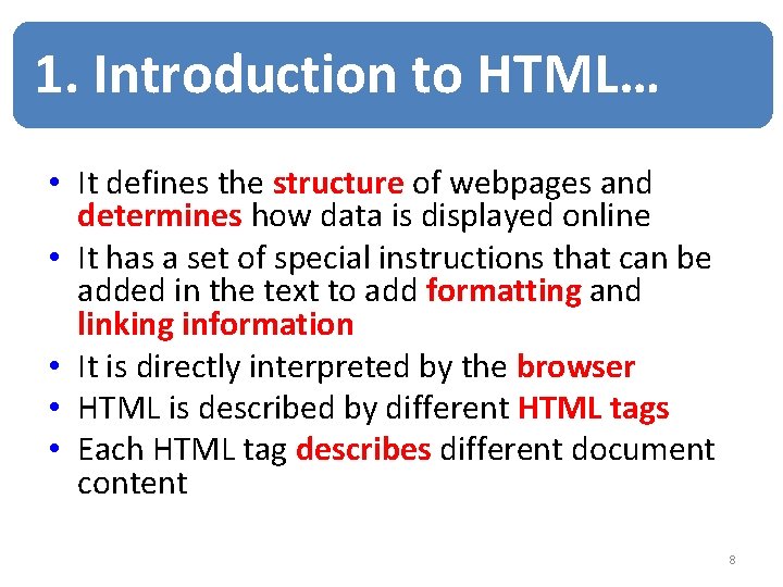 1. Introduction to HTML… • It defines the structure of webpages and determines how 1. Introduction to HTML… • It defines the structure of webpages and determines how