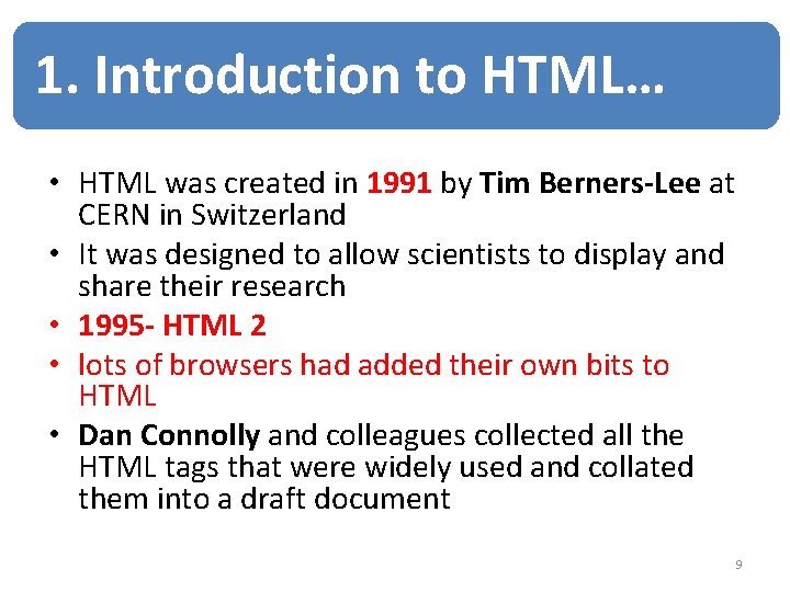 1. Introduction to HTML… • HTML was created in 1991 by Tim Berners-Lee at