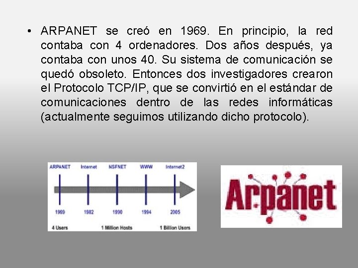  • ARPANET se creó en 1969. En principio, la red contaba con 4