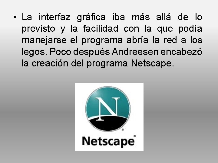  • La interfaz gráfica iba más allá de lo previsto y la facilidad