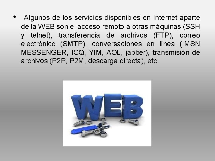  • Algunos de los servicios disponibles en Internet aparte de la WEB son